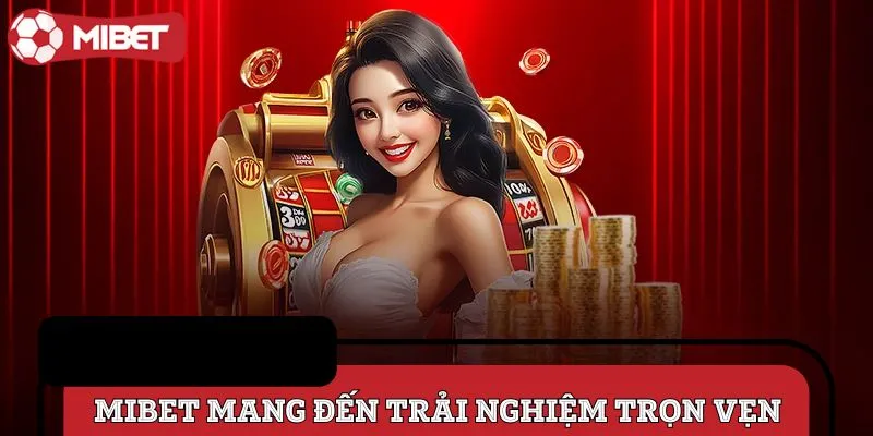 Trải nghiệm casino và Slot tại Mibet